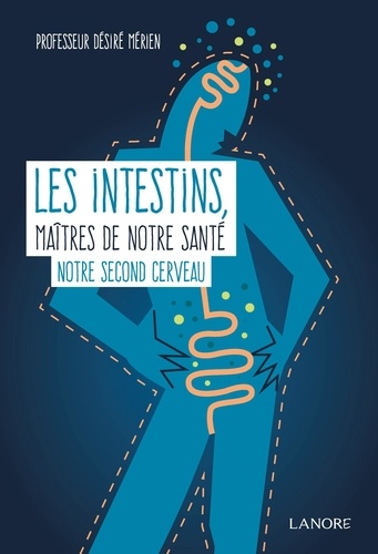 les intestins maîtres de notre santé desire merien